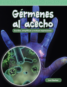 Gérmenes al acecho: Escribir, simplificar y evaluar expresiones ebook